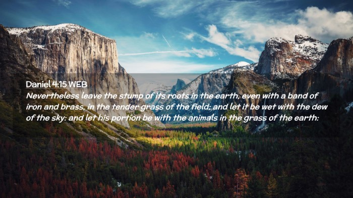 Picture 02 - Daniel 4:15 WEB Desktop Wallpaper - Nevertheless leave the stump of its roots in the - Desktop Bible Verse Wallpaper