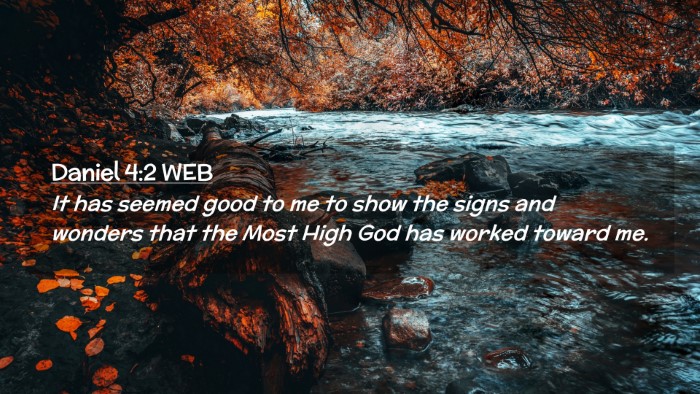 Picture 02 - Daniel 4:2 WEB Desktop Wallpaper - It has seemed good to me to show the signs and - Desktop Bible Verse Wallpaper