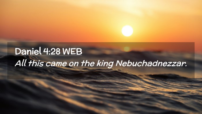 Picture 02 - Daniel 4:28 WEB Desktop Wallpaper - All this came on the king - Desktop Bible Verse Wallpaper