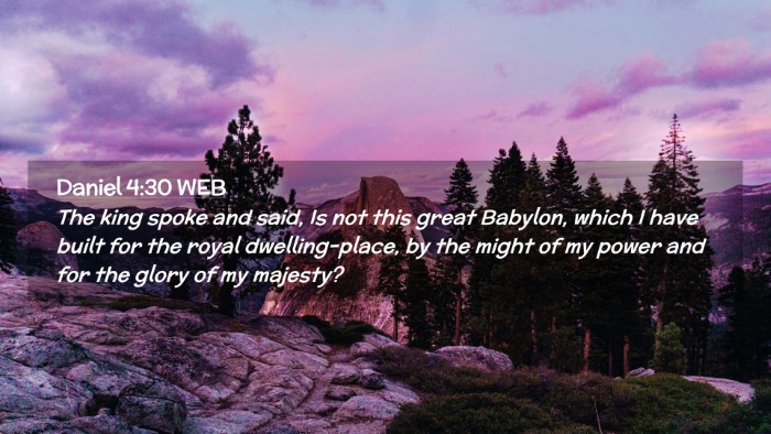 Picture 02 - Daniel 4:30 WEB Desktop Wallpaper - The king spoke and said, Is not this great - Desktop Bible Verse Wallpaper