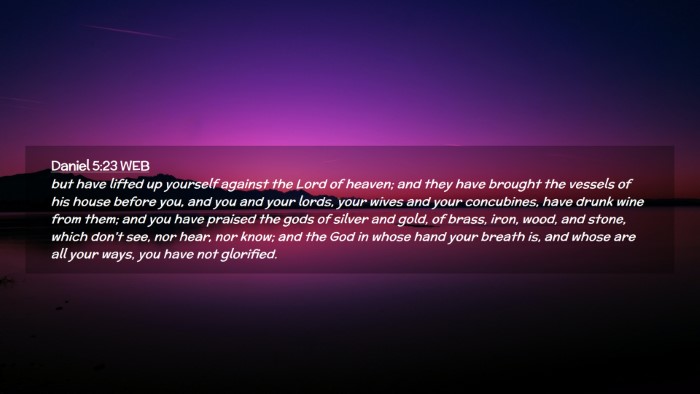 Picture 02 - Daniel 5:23 WEB Desktop Wallpaper - but have lifted up yourself against the Lord of - Desktop Bible Verse Wallpaper