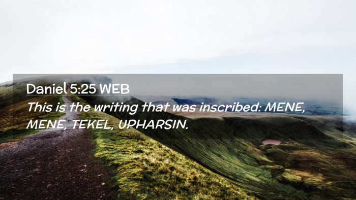 Picture 02 - Daniel 5:25 WEB Desktop Wallpaper - This is the writing that was inscribed: MENE, - Desktop Bible Verse Wallpaper