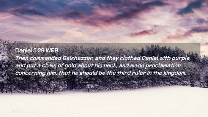 Picture 02 - Daniel 5:29 WEB Desktop Wallpaper - Then commanded Belshazzar, and they clothed - Desktop Bible Verse Wallpaper