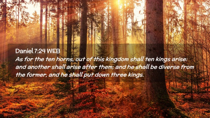 Picture 02 - Daniel 7:24 WEB Desktop Wallpaper - As for the ten horns, out of this kingdom shall - Desktop Bible Verse Wallpaper