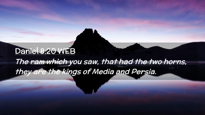 Picture 02 - Daniel 8:20 WEB Desktop Wallpaper - The ram which you saw, that had the two horns, - Desktop Bible Verse Wallpaper