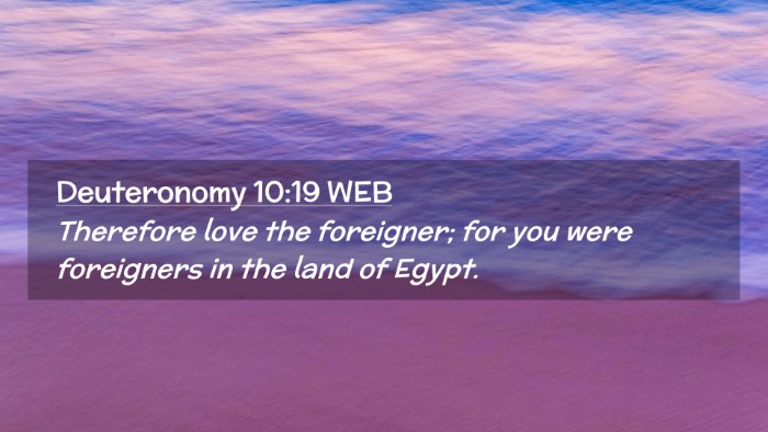 Picture 02 - Deuteronomy 10:19 WEB Desktop Wallpaper - Therefore love the foreigner; for you were - Desktop Bible Verse Wallpaper