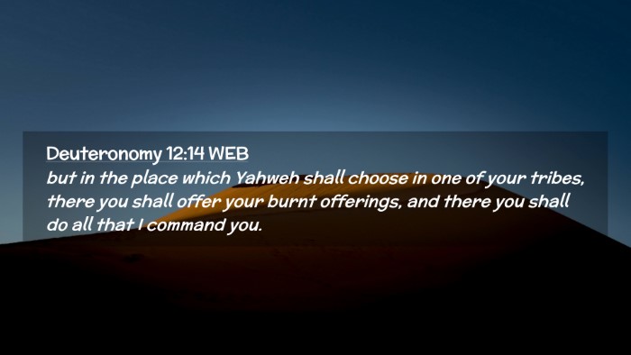 Picture 02 - Deuteronomy 12:14 WEB Desktop Wallpaper - but in the place which Yahweh shall choose in one - Desktop Bible Verse Wallpaper