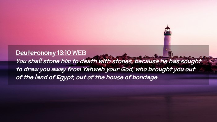 Picture 02 - Deuteronomy 13:10 WEB Desktop Wallpaper - You shall stone him to death with stones, because - Desktop Bible Verse Wallpaper
