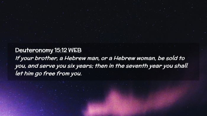 Picture 02 - Deuteronomy 15:12 WEB Desktop Wallpaper - If your brother, a Hebrew man, or a Hebrew woman, - Desktop Bible Verse Wallpaper
