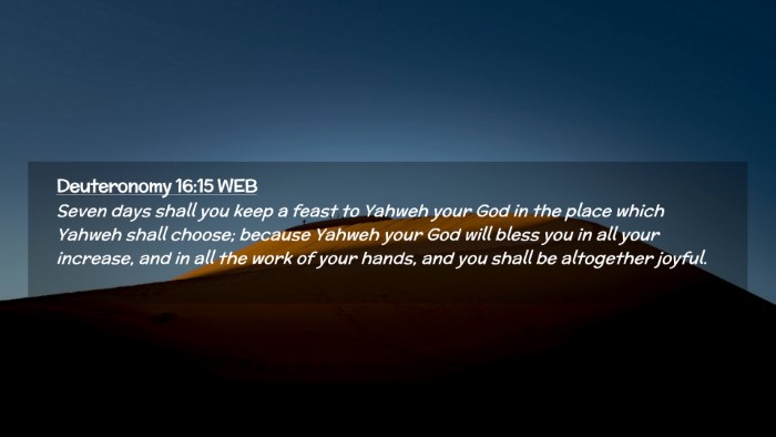 Picture 02 - Deuteronomy 16:15 WEB Desktop Wallpaper - Seven days shall you keep a feast to Yahweh your - Desktop Bible Verse Wallpaper