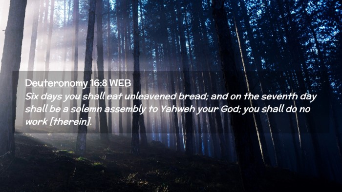 Picture 02 - Deuteronomy 16:8 WEB Desktop Wallpaper - Six days you shall eat unleavened bread; and on - Desktop Bible Verse Wallpaper