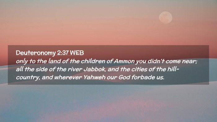 Picture 02 - Deuteronomy 2:37 WEB Desktop Wallpaper - only to the land of the children of Ammon you - Desktop Bible Verse Wallpaper