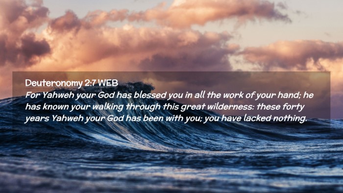 Picture 02 - Deuteronomy 2:7 WEB Desktop Wallpaper - For Yahweh your God has blessed you in all the - Desktop Bible Verse Wallpaper