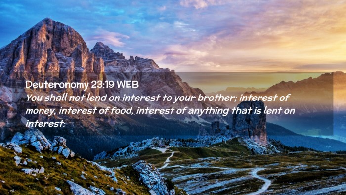Picture 02 - Deuteronomy 23:19 WEB Desktop Wallpaper - You shall not lend on interest to your brother; - Desktop Bible Verse Wallpaper