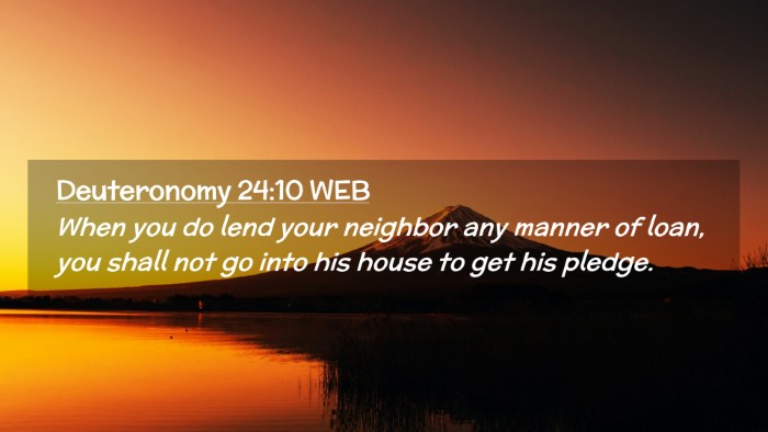 Picture 02 - Deuteronomy 24:10 WEB Desktop Wallpaper - When you do lend your neighbor any manner of - Desktop Bible Verse Wallpaper