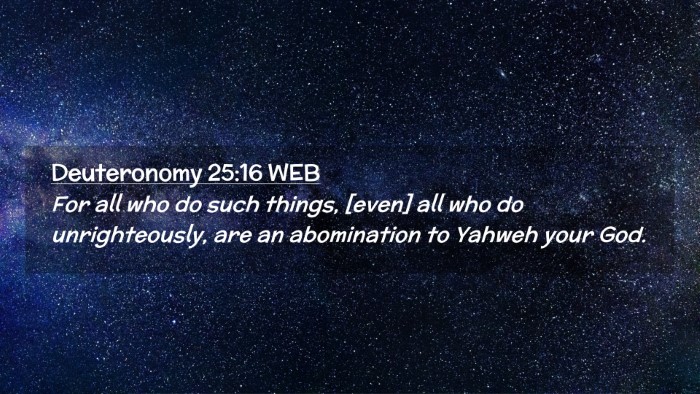Picture 02 - Deuteronomy 25:16 WEB Desktop Wallpaper - For all who do such things, [even] all who do - Desktop Bible Verse Wallpaper