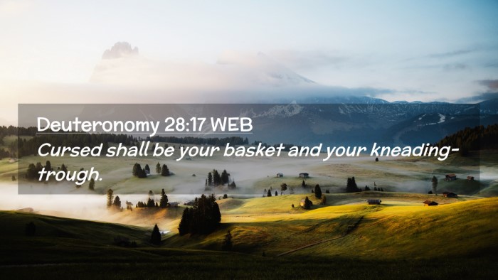 Picture 02 - Deuteronomy 28:17 WEB Desktop Wallpaper - Cursed shall be your basket and your - Desktop Bible Verse Wallpaper