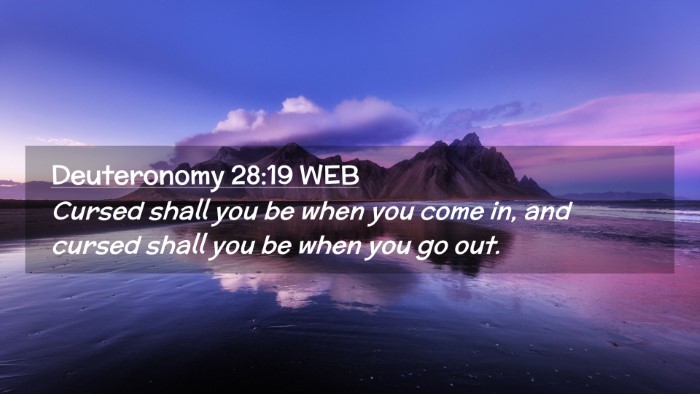 Picture 02 - Deuteronomy 28:19 WEB Desktop Wallpaper - Cursed shall you be when you come in, and cursed - Desktop Bible Verse Wallpaper