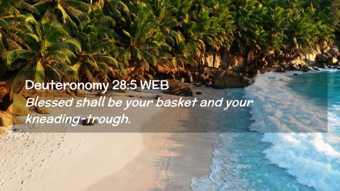 Picture 02 - Deuteronomy 28:5 WEB Desktop Wallpaper - Blessed shall be your basket and your - Desktop Bible Verse Wallpaper