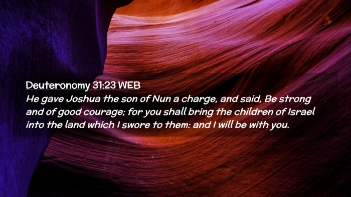Picture 02 - Deuteronomy 31:23 WEB Desktop Wallpaper - He gave Joshua the son of Nun a charge, and said, - Desktop Bible Verse Wallpaper