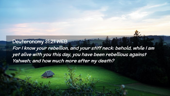 Picture 02 - Deuteronomy 31:27 WEB Desktop Wallpaper - For I know your rebellion, and your stiff neck: - Desktop Bible Verse Wallpaper