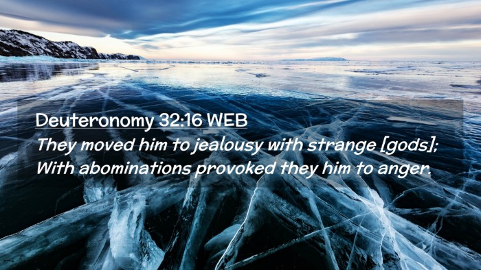 Picture 02 - Deuteronomy 32:16 WEB Desktop Wallpaper - They moved him to jealousy with strange [gods]; - Desktop Bible Verse Wallpaper