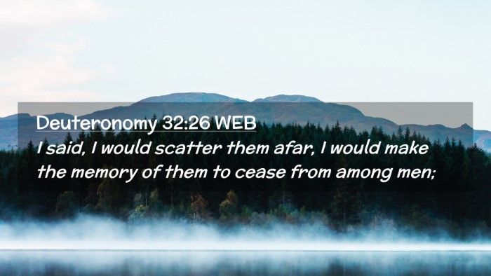 Picture 02 - Deuteronomy 32:26 WEB Desktop Wallpaper - I said, I would scatter them afar, I would make - Desktop Bible Verse Wallpaper