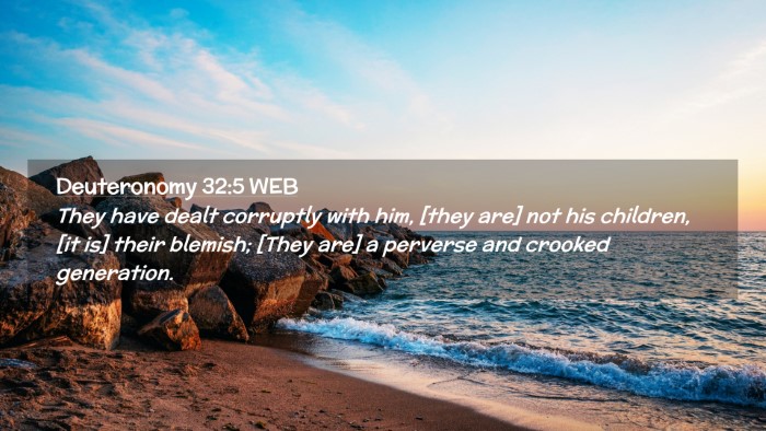 Picture 02 - Deuteronomy 32:5 WEB Desktop Wallpaper - They have dealt corruptly with him, [they are] - Desktop Bible Verse Wallpaper