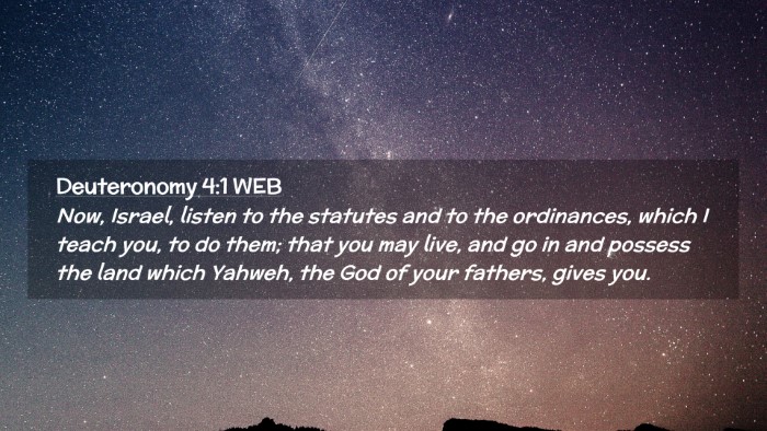 Picture 02 - Deuteronomy 4:1 WEB Desktop Wallpaper - Now, Israel, listen to the statutes and to the - Desktop Bible Verse Wallpaper