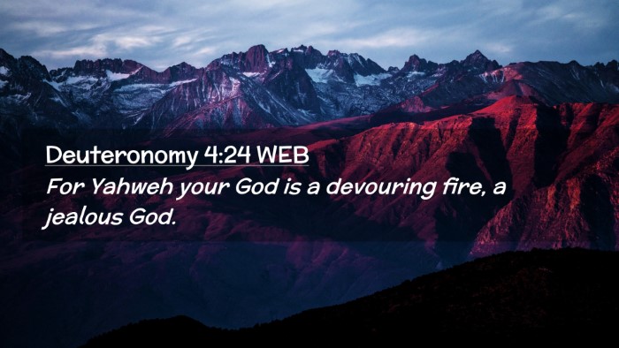 Picture 02 - Deuteronomy 4:24 WEB Desktop Wallpaper - For Yahweh your God is a devouring fire, a - Desktop Bible Verse Wallpaper