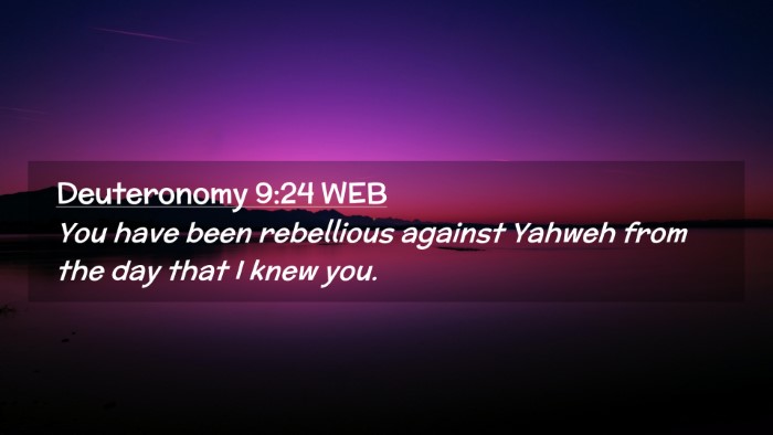 Picture 02 - Deuteronomy 9:24 WEB Desktop Wallpaper - You have been rebellious against Yahweh from the - Desktop Bible Verse Wallpaper