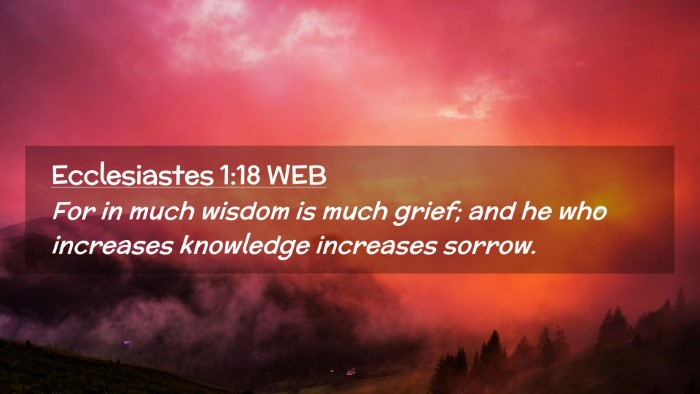 Picture 02 - Ecclesiastes 1:18 WEB Desktop Wallpaper - For in much wisdom is much grief; and he who - Desktop Bible Verse Wallpaper