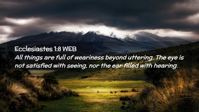 Picture 02 - Ecclesiastes 1:8 WEB Desktop Wallpaper - All things are full of weariness beyond uttering. - Desktop Bible Verse Wallpaper