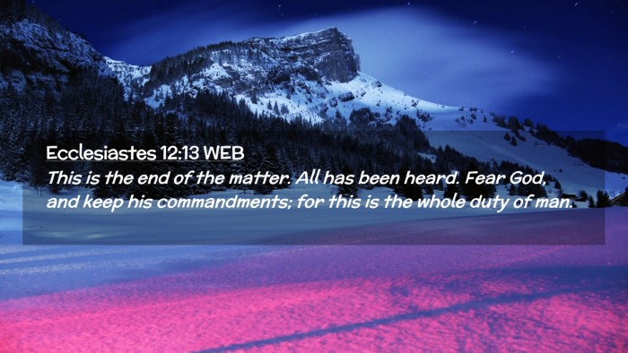 Picture 02 - Ecclesiastes 12:13 WEB Desktop Wallpaper - This is the end of the matter. All has been - Desktop Bible Verse Wallpaper