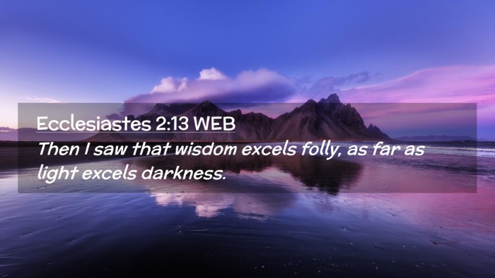Picture 02 - Ecclesiastes 2:13 WEB Desktop Wallpaper - Then I saw that wisdom excels folly, as far as - Desktop Bible Verse Wallpaper