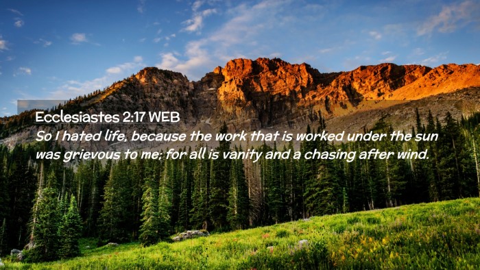 Picture 02 - Ecclesiastes 2:17 WEB Desktop Wallpaper - So I hated life, because the work that is worked - Desktop Bible Verse Wallpaper