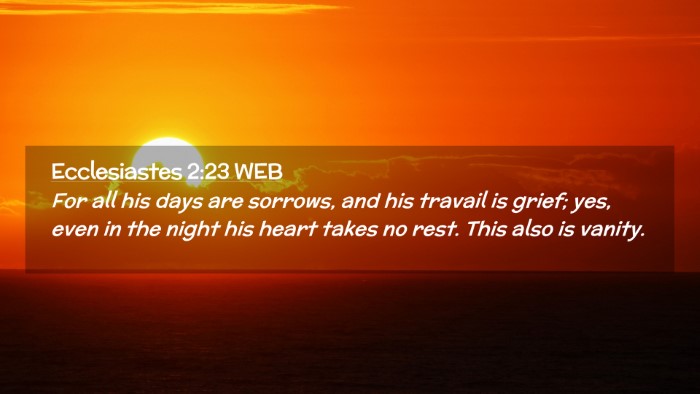 Picture 02 - Ecclesiastes 2:23 WEB Desktop Wallpaper - For all his days are sorrows, and his travail is - Desktop Bible Verse Wallpaper