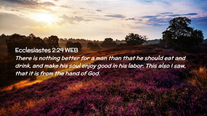 Picture 02 - Ecclesiastes 2:24 WEB Desktop Wallpaper - There is nothing better for a man than that he - Desktop Bible Verse Wallpaper
