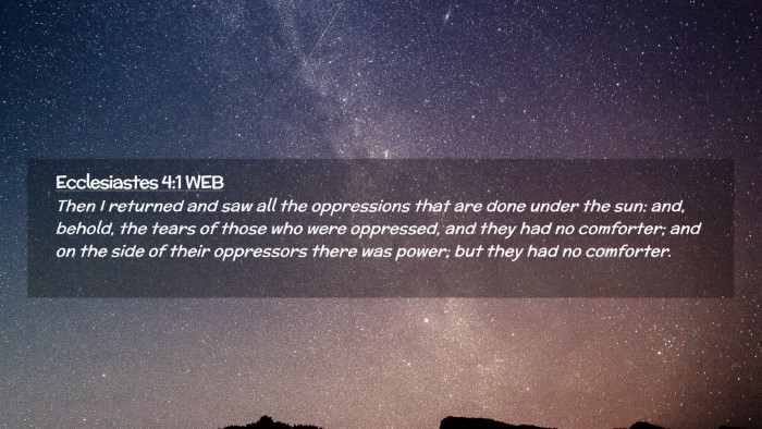 Picture 02 - Ecclesiastes 4:1 WEB Desktop Wallpaper - Then I returned and saw all the oppressions that - Desktop Bible Verse Wallpaper