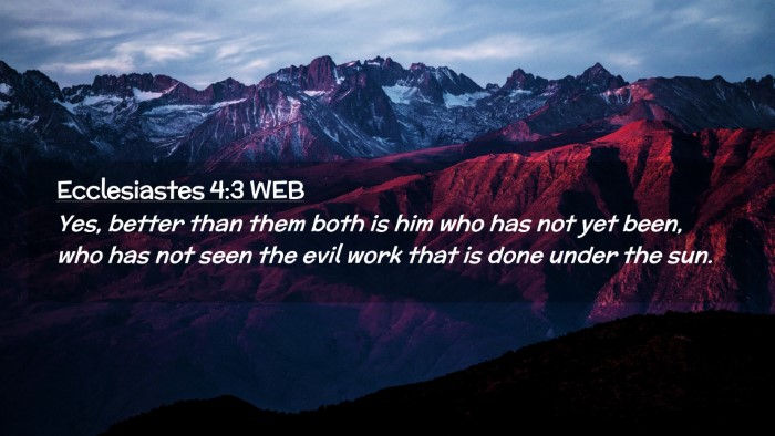 Picture 02 - Ecclesiastes 4:3 WEB Desktop Wallpaper - Yes, better than them both is him who has not yet - Desktop Bible Verse Wallpaper