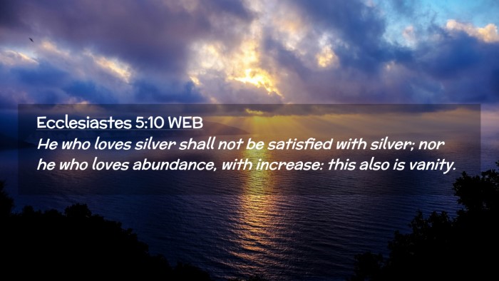 Picture 02 - Ecclesiastes 5:10 WEB Desktop Wallpaper - He who loves silver shall not be satisfied with - Desktop Bible Verse Wallpaper