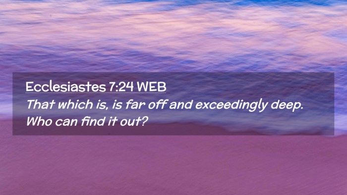 Picture 02 - Ecclesiastes 7:24 WEB Desktop Wallpaper - That which is, is far off and exceedingly deep. - Desktop Bible Verse Wallpaper