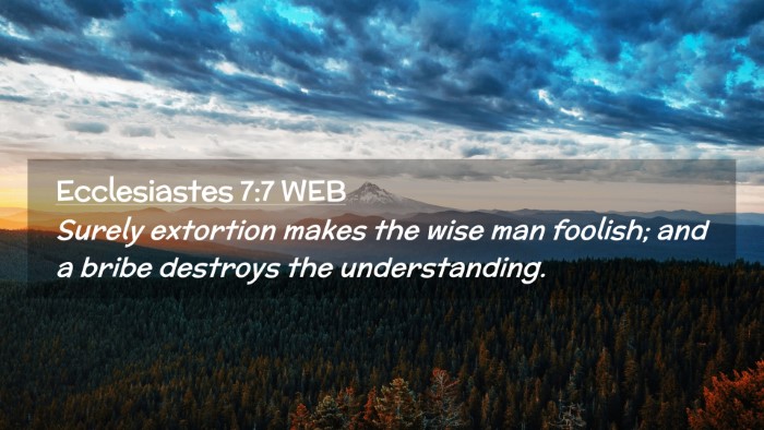 Picture 02 - Ecclesiastes 7:7 WEB Desktop Wallpaper - Surely extortion makes the wise man foolish; and - Desktop Bible Verse Wallpaper