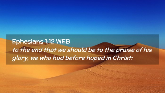 Picture 02 - Ephesians 1:12 WEB Desktop Wallpaper - to the end that we should be to the praise of his - Desktop Bible Verse Wallpaper