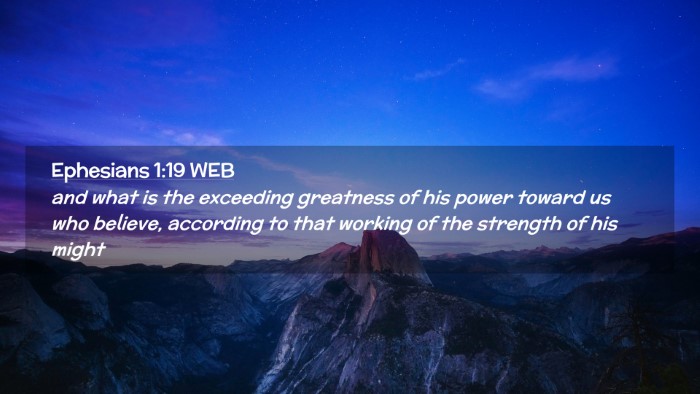 Picture 02 - Ephesians 1:19 WEB Desktop Wallpaper - and what is the exceeding greatness of his power - Desktop Bible Verse Wallpaper