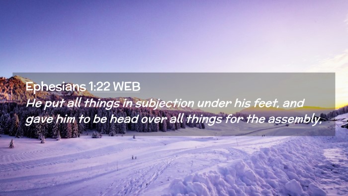 Picture 02 - Ephesians 1:22 WEB Desktop Wallpaper - He put all things in subjection under his feet, - Desktop Bible Verse Wallpaper