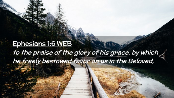 Picture 02 - Ephesians 1:6 WEB Desktop Wallpaper - to the praise of the glory of his grace, by which - Desktop Bible Verse Wallpaper
