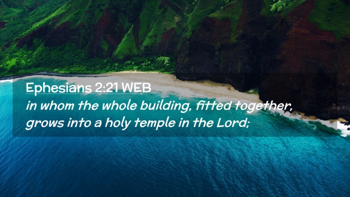 Picture 02 - Ephesians 2:21 WEB Desktop Wallpaper - in whom the whole building, fitted together, - Desktop Bible Verse Wallpaper