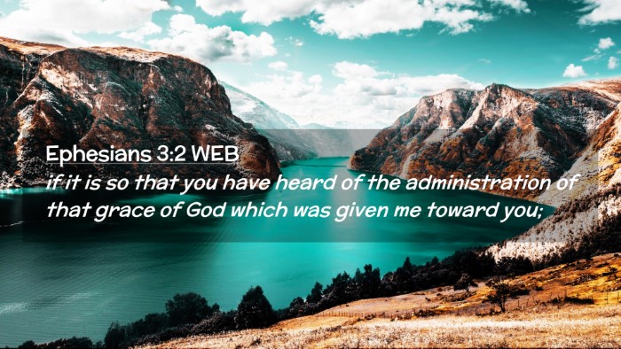 Picture 02 - Ephesians 3:2 WEB Desktop Wallpaper - if it is so that you have heard of the - Desktop Bible Verse Wallpaper