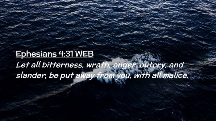 Picture 02 - Ephesians 4:31 WEB Desktop Wallpaper - Let all bitterness, wrath, anger, outcry, and - Desktop Bible Verse Wallpaper